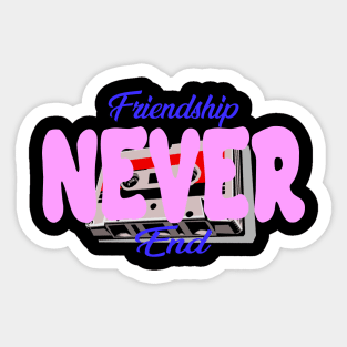 Friendship Never End - Old Style Sticker